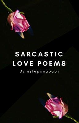 Sarcastic Love Poems - Never Ending Love - Wattpad