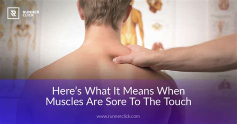 Here’s What It Means When Muscles Are Sore To The Touch | RunnerClick