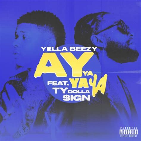 Stream Ay Ya Ya Ya (feat. Ty Dolla $ign) by Yella Beezy | Listen online ...