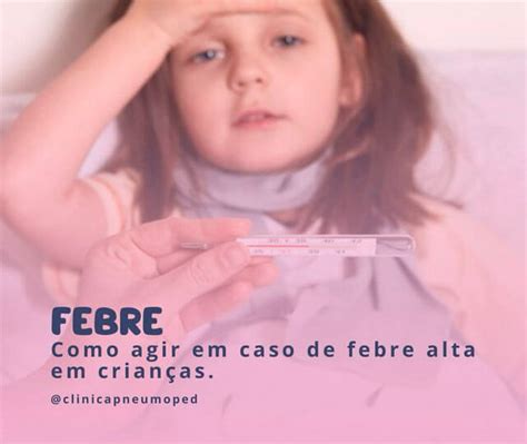 Quando A Febre É Preocupante - Como agir em caso de febre alta em crianças - Clínica Pneumoped
