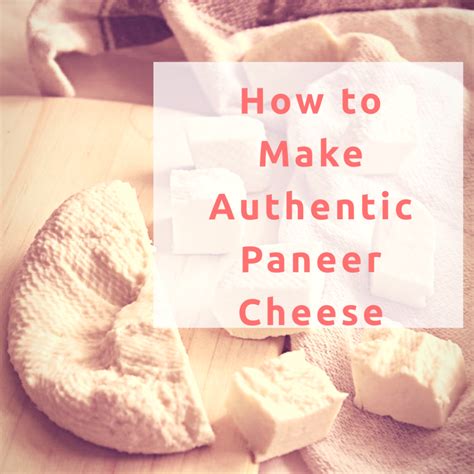 How to Make Authentic Paneer Cheese - The Hungry Mountaineer