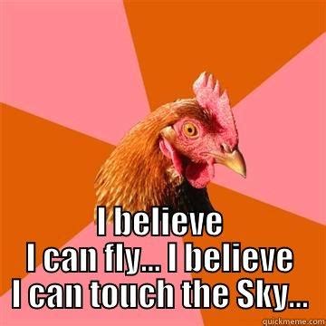 I believe I can Fly - quickmeme