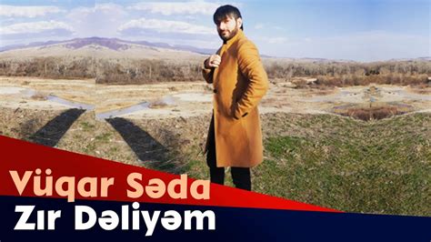 Vuqar Seda - Zır Dəliyəm 2019 - YouTube