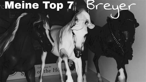 Meine Top 7 Breyer - YouTube