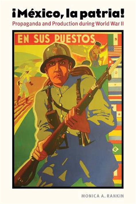 Mexico, La Patria: Propaganda and Production During World War II by ...