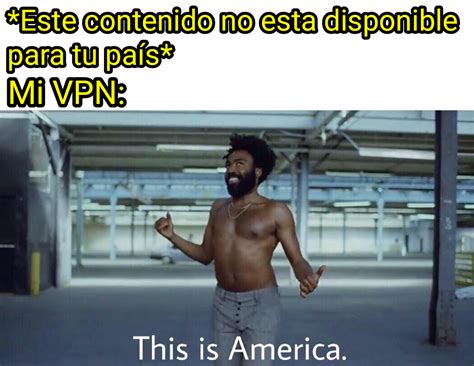 estoy en todos lados  windscribe meme subido por elvaron memedroid