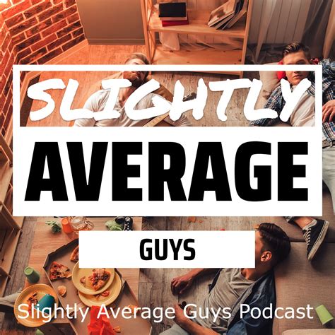 Slightly Average Guys Podcast | Slightly Average Guys
