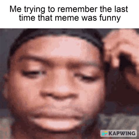 Wezzy Meme Me Trying To Remember GIF - Wezzy meme Me trying to remember ...