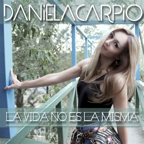 Daniela Carpio presenta su nuevo sencillo "La vida no es la misma
