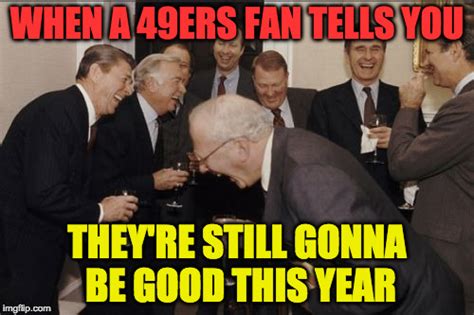 49ers Fans Be Like Meme - Meme Walls