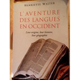 L'aventure des Langues en Occident. Leur Origine, Leur Histoire, Leur ...