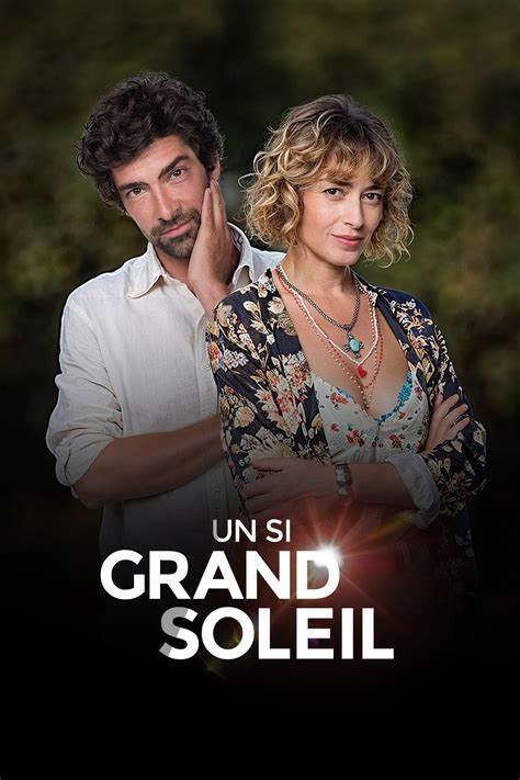 Casting Un si grand soleil : acteurs, réalisateur