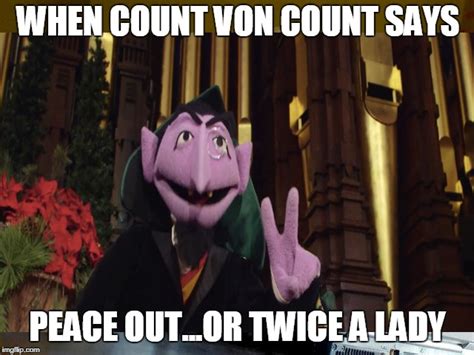 Count Von Count Peace Out - Imgflip