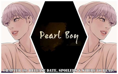 Pearl Boy Chapter 80: Release Date, Spoilers & Where to Read?