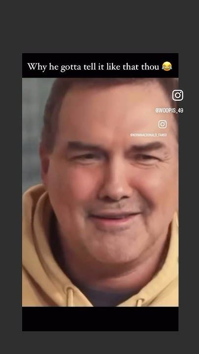 Why he gotta tell it like that thou: classic #normmacdonald #rip # ...
