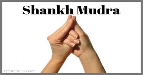 Shankh Mudra Guide: Steps and Health Benefits | Life Retailers