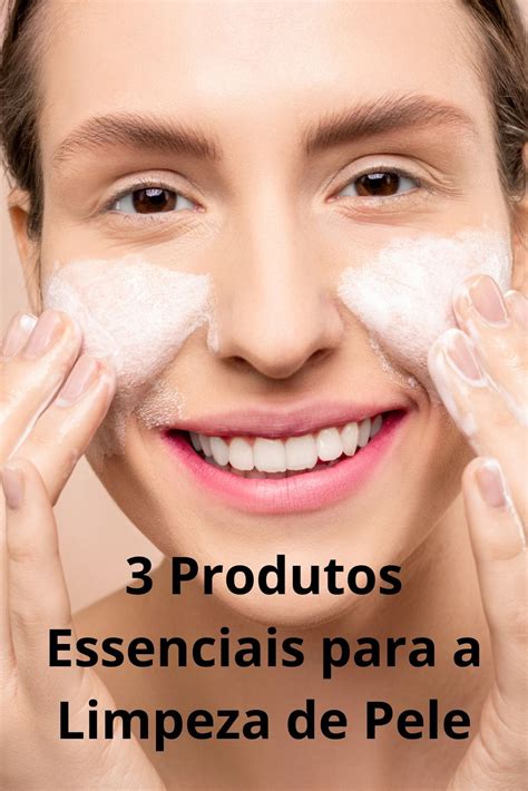 Produto Para Limpar A Pele - 3 Produtos Essenciais para uma Limpeza de Pele | Mejor limpiador facial ...