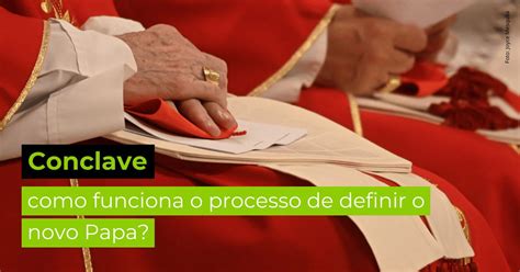 Como Funciona A Votação Para Papa - Conclave: como funciona o processo de definir o novo Papa?