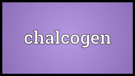 chalcogen meaning youtube