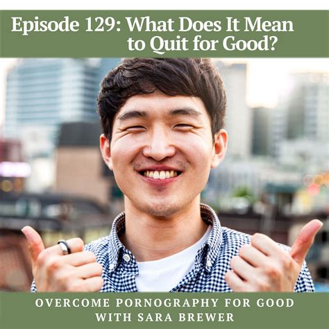 Episode 129: What Does It Mean to Quit for Good?