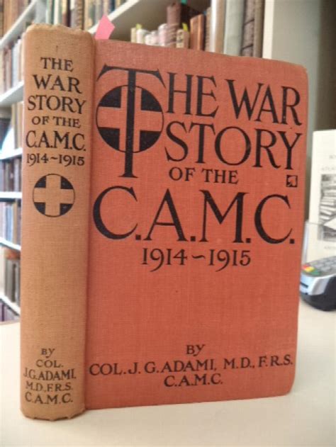 War Story of the Canadian Army Medical Corps 1914-1915. The First ...