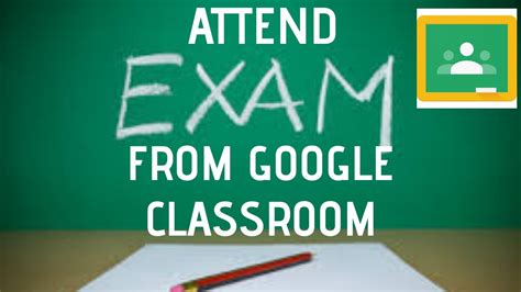 attend testexam  google classroom  students youtube