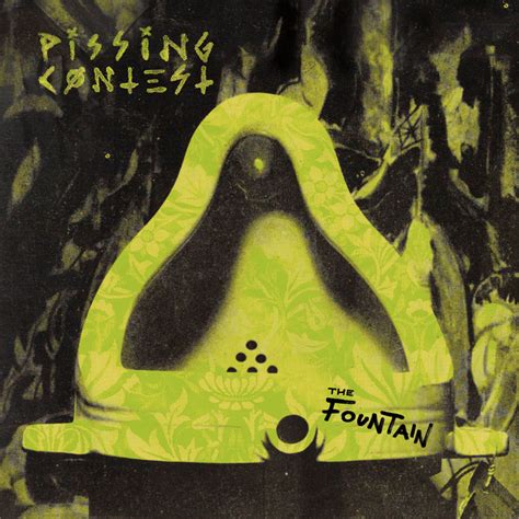 THE FOUNTAIN | Pissing Contest