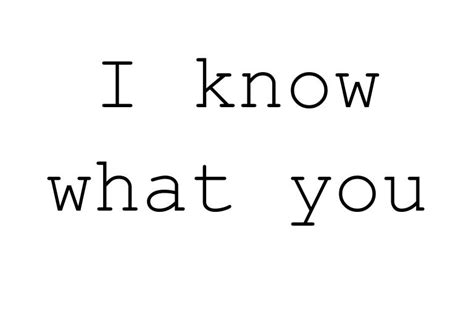 I know what you did