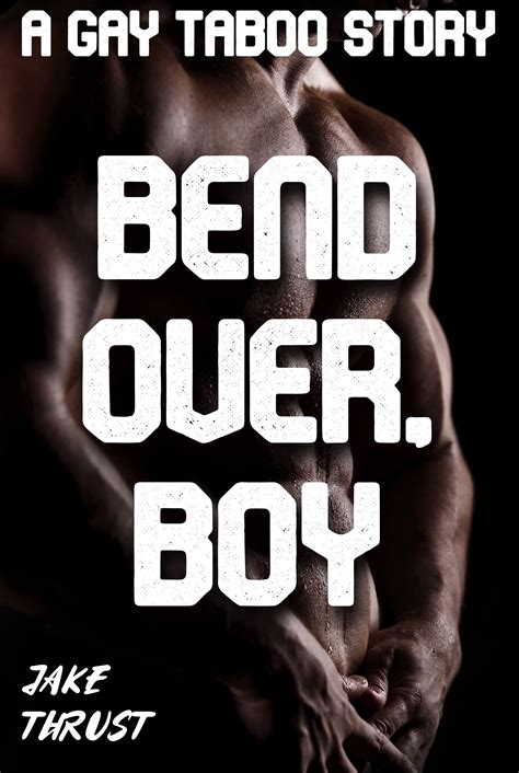 Bend Over, Boy: A Gay Taboo Story by Jake Thrust | Goodreads