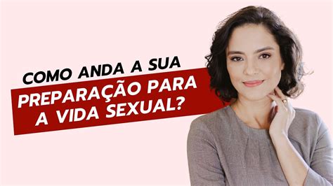 como   sua preparacao   vida sexual youtube