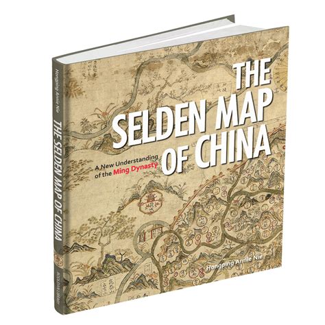 The Selden Map of China: A New Understanding of the Ming Dynasty ...