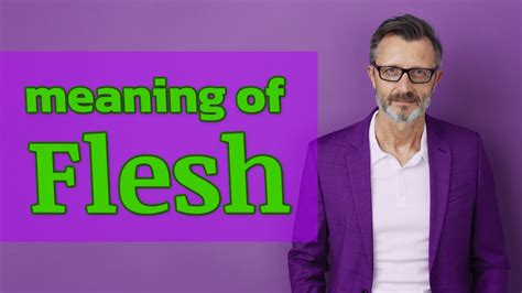 Flesh | Meaning of flesh - YouTube