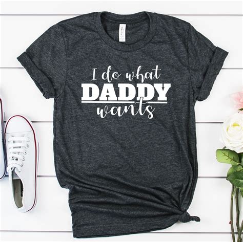 I Do What Daddy Wants Shirt, Ddlg Clothing, Hotwife T-shirts, Daddy Dom