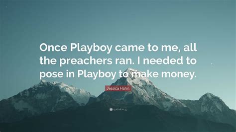 Jessica Hahn Quote: “Once Playboy came to me, all the preachers ran. I