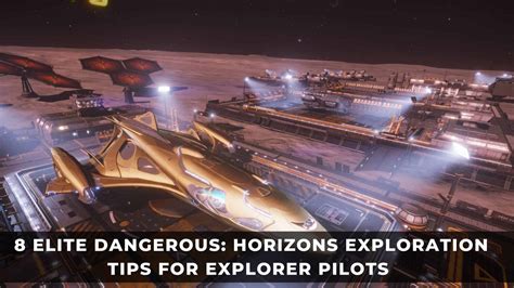 elite dangerous horizons exploration tips  explorer pilots