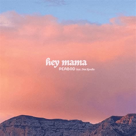 PEABOD – Hey Mama Lyrics | Genius Lyrics