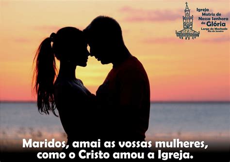 Maridos Amai Vossas Esposas Como Cristo Amou A Igreja - Maridos, amai as vossas mulheres, como o Cristo amou a Igreja.