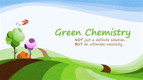 Green chemistry, Its Applications and Benefits