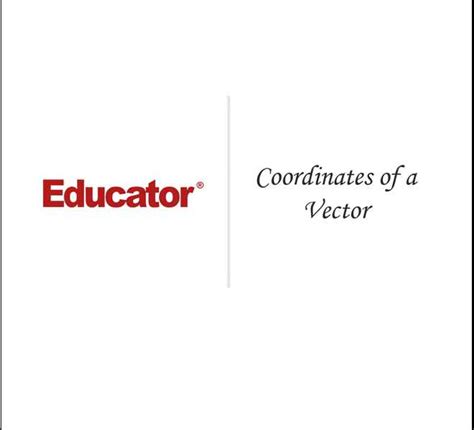 coordinates   vector linear algebra educatorcom