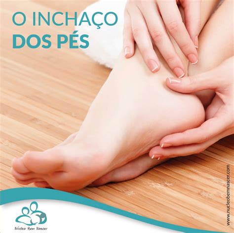 Inchaço Nos Pés Pos Parto - O inchaço dos pés – Bem Nascer