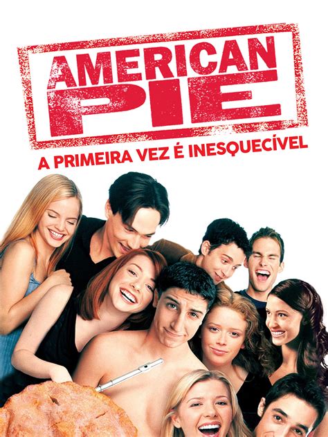 American Pie A Primeira Vez E Inesquecivel