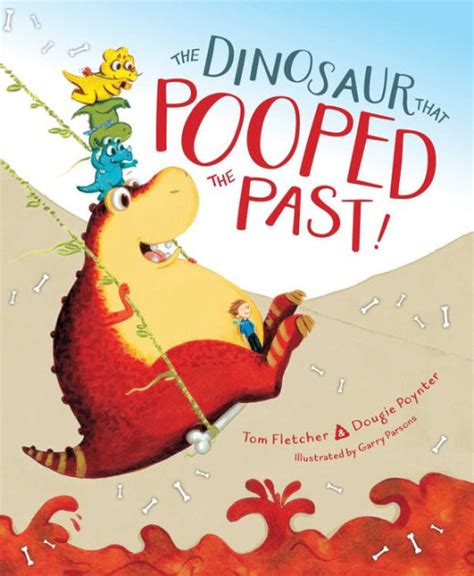 The Dinosaur That Pooped the Past! by Tom Fletcher, Dougie Poynter ...