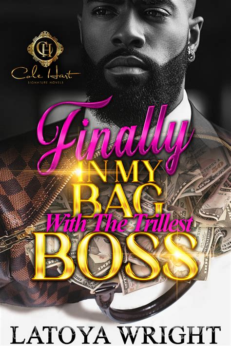 Finally In My Bag With The Trillest Boss - Cole Hart Signature