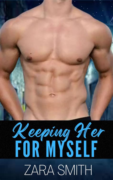 Keeping Her For Myself (Happy Ever Afters, #2) by Zara Smith | Goodreads
