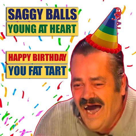Happy Birthday Fat Tart Saggy Balls Meme | Boomf