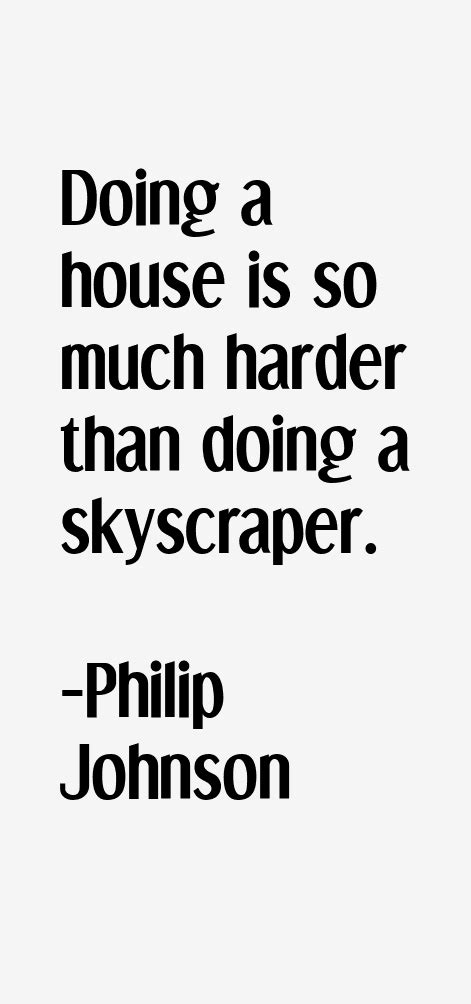 Philip Johnson Quotes & Sayings