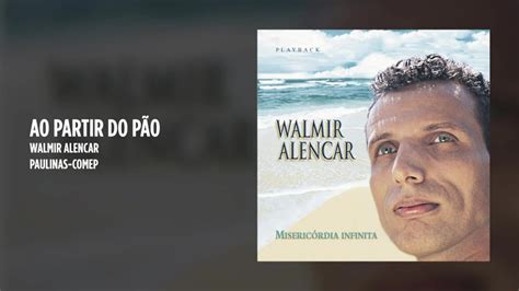 Walmir Alencar Ao Partir O Pão