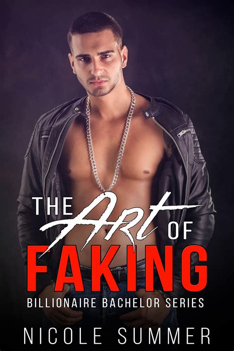 The Art of Faking (Billionaire Bachelor Series #4) by Nicole Summer
