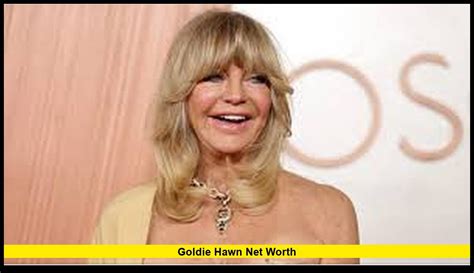 Unveiling The Secrets Of Goldie Hawns Impressive Net Worth A Comprehensive Insight