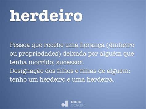 O Que É Co Herdeiro - Herdeiro - Dicio, Dicionário Online de Português